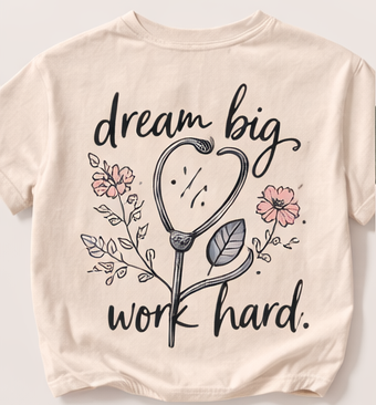 Dream Big Work Hard Stethoscope Tee