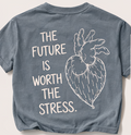 The Future Is Worth the Stress Tee
